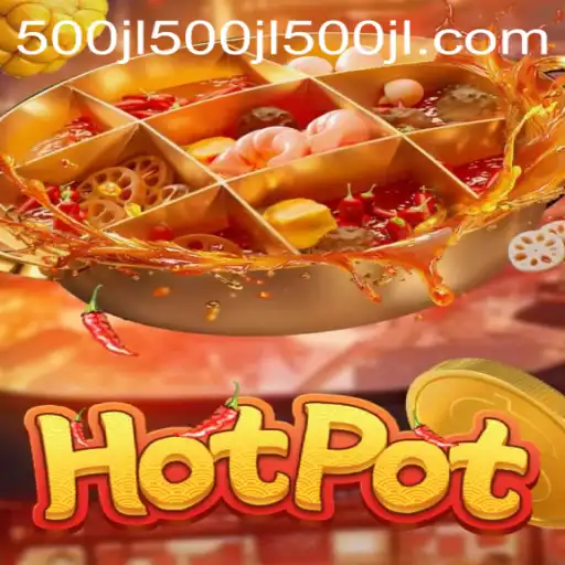 Hotpot: A Thrilling New Game Experience with '500jl'